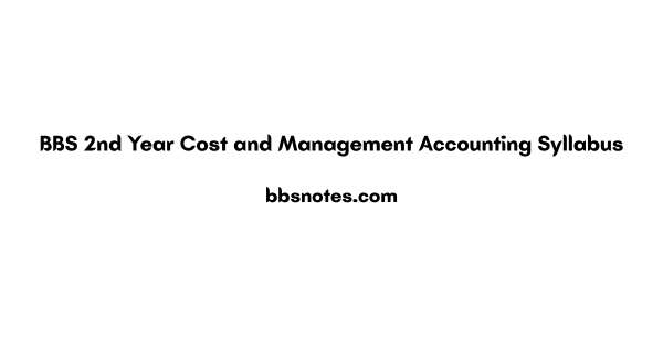BBS 2nd Year Cost and Management Accounting Syllabus PDF